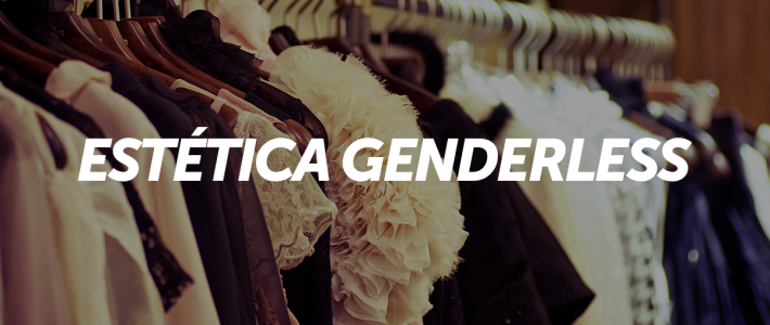 Estética genderless: descubra como ela pode influenciar a modelagem